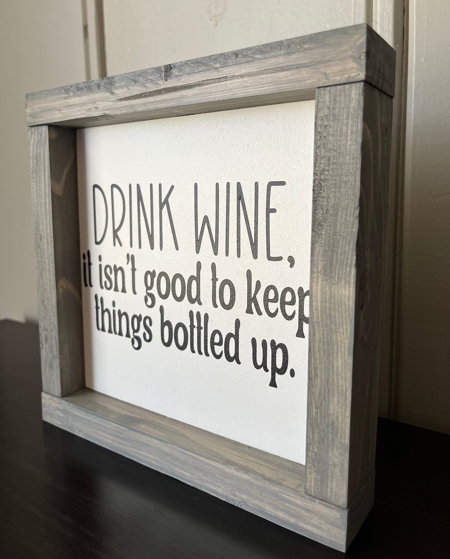 Drink wine - It isn't good to keep things bottled up.
