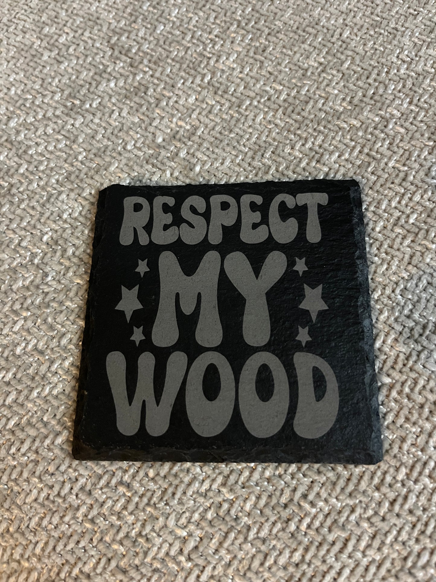 Slate coaster- Respect my wood